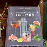 The Art of Mixology: the Essential Guide To Cocktails